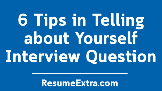 Tips in Telling about Yourself Interview Question Tips in Telling about Yourself Interview Question