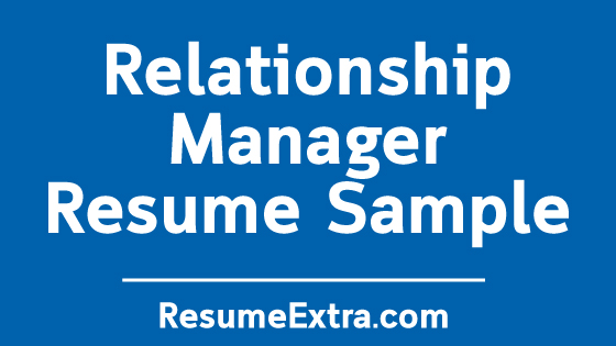 Relationship Manager Resume Sample