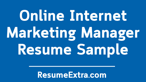 Online Internet Marketing Manager Resume Sample