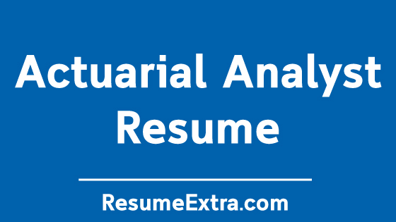 Actuarial Analyst Resume Sample