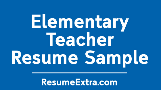 Elementary Teacher Resume Sample