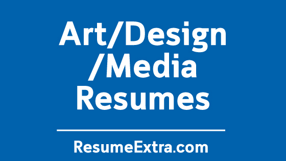 Resume Examples for Art/ Design/ Media Industry Resume Examples for Art/ Design/ Media Industry