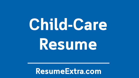 Resume Examples for Child-Care Industry Resume Examples for Child-Care Industry