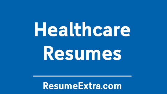 Resume Examples for Healthcare Industry Resume Examples for Healthcare Industry