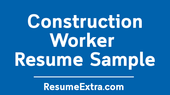 Construction Worker Resume Sample