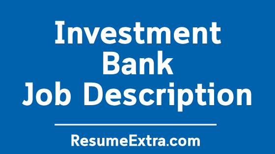 Investment Bank Job Description Sample
