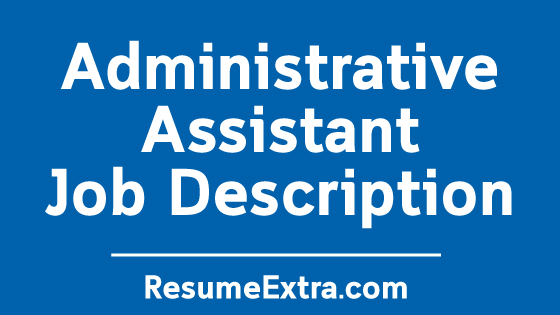 Administrative Assistant Job Description Sample » ResumeExtra