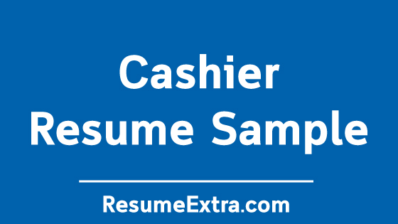 Cashier Resume Sample and Writing Tips