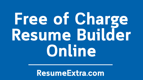 Free of Charge Resume Builder Online
