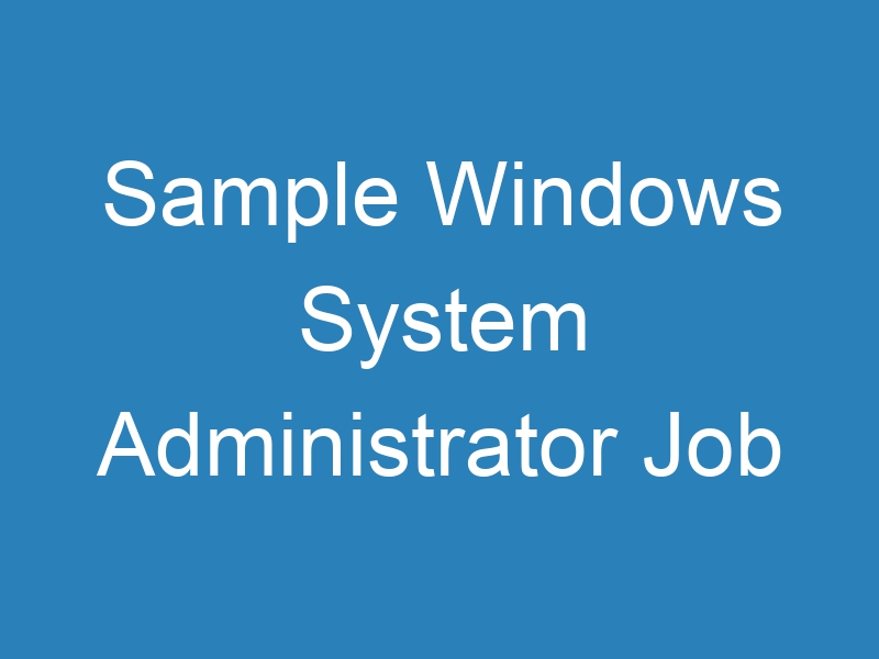Sample windows system administrator job description resumeextra